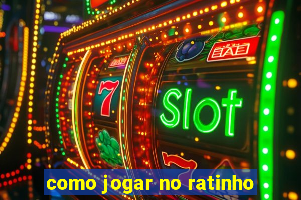 como jogar no ratinho